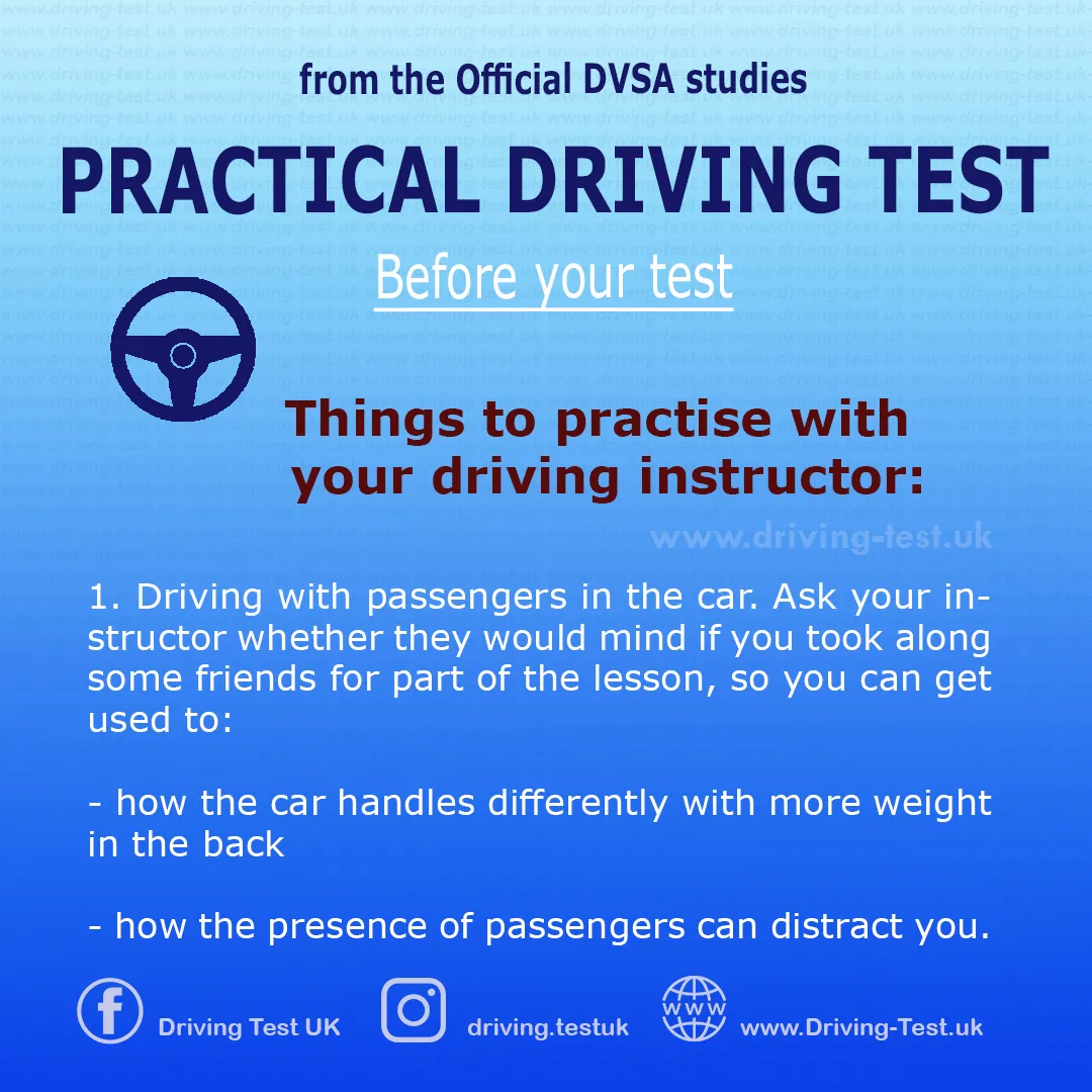Practise with your instructor:
1. Driving with passengers in the car. Ask your instructor if you could take your friends for a ride during the lesson so that you can get used to:
- different driving when there is a greater load on the rear of the vehicle,
- how the presence of passengers could distract you while driving.